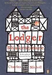 The Lodger Shakespeare: His Life on Silver Street (Charles Nicholl)