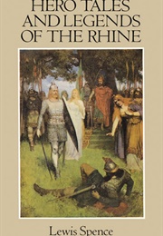 Hero Tales & Legends of the Rhine (Lewis Spence)