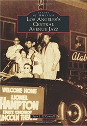 Los Angeles's Central Avenue Jazz (Sean J. O'Connell)