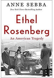 Ethel Rosenberg: An American Tragedy (Anne Sebba)