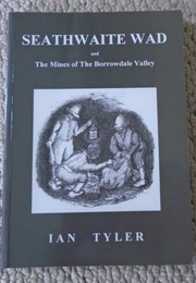 Seathwaite Wad and the Mines of the Borrowdale Valley (Ian Tyler)