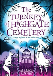 The Turnkey of Highgate Cemetery (Allison Rushby)