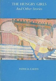 The Hungry Girls and Other Stories (Patricia Eakins)
