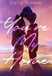 You're My Home (Katie Moore)