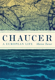 Chaucer: A European Life (Marion Turner)