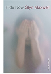 Hide Now (Glyn Maxwell)