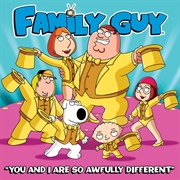 You and I Are So Awfully Different (Family Guy)