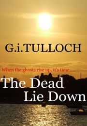 The Dead Lie Down (G.I. Tulloch)