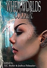 When Worlds Collide (S.C. Butler & Joshua Palmatier)