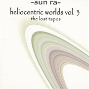 Sun Ra Heliocentric Worlds Vol. 3