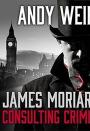 James Moriarty, Consulting Criminal (Andy Weir)