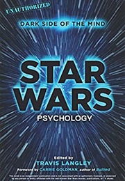 Dark Side of the Mind: Star Wars Psychology (Travis Langley, Ed.)