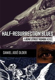 Half-Resurrection Blues (Daniel José Older)