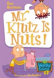 Mr. Klutz Is Nuts (Dan Gutman)