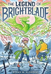The Legend of Brightblade (Ethan M. Aldridge)