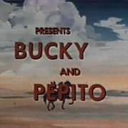 Bucky and Pepito