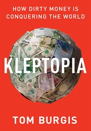 Kleptopia: How Dirty Money Is Conquering the World (Tom Burgis)