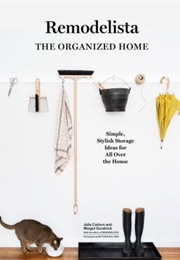 Remodelista: The Organized Home (Julie Carlson)