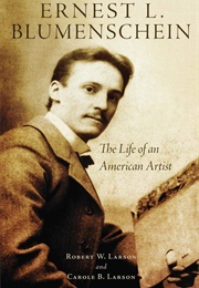 Ernest L. Blumenshein: The Life of an American Artist (Robert & Carole Larson)