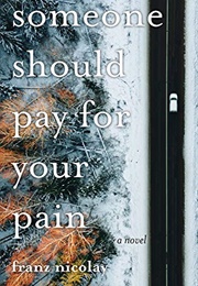 Someone Should Pay for Your Pain (Franz Nicolay)