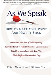 As We Speak: How to Make Your Point and Have It Stick (Peter Meyers & Shann Nix)
