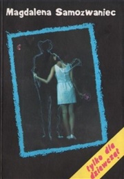 Tylko Dla Dziewcząt (Magdalena Samozwaniec)