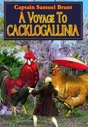 A Voyage to Cacklogallinia (Samuel Brunt)