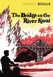 The Bridge Over the River Kwai (Pierre Boulle)