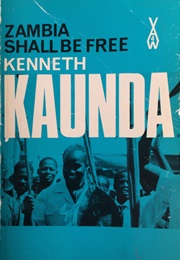 Zambia Shall Be Free (Kenneth Kaunda)