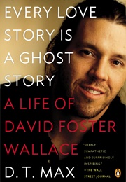 Every Love Story Is a Ghost Story (D.T. Max)