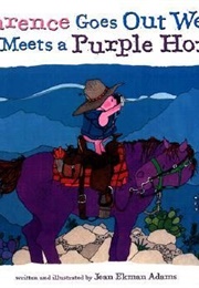 Clarence Goes Out West and Meets a Purple Horse (Jean Ekman Adams)