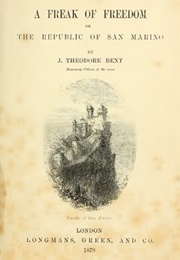 A Freak of Freedom: Or the Republic of San Marino (James Theodore Bent)