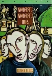 Wonderful, Wonderful Times (Elfriede Jelinek)