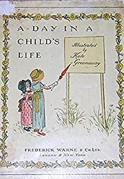 A Day in a Child's Life (Kate Greenaway)