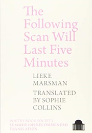 The Following Scan Will Last Five Minutes (Lieke Marsman)