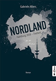 Nordland. Hamburg 2059 - Freiheit (Gabriele Albers)