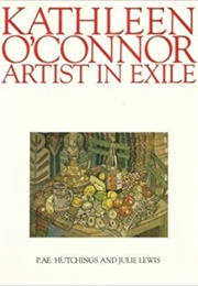 Kathleen O'Connor: Artist in Exile (P.A.E. Hutchings)