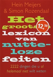 Het Grootste Lexicon Van Nutteloze Feiten (Hein Meijers, Simon Rozendal)