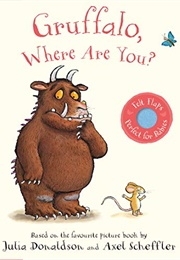 Gruffalo, Where Are You? (Julia Donaldson)