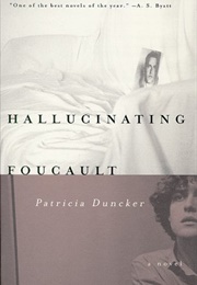 Hallucinating Foucault (Patricia Duncker)