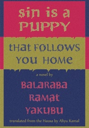 Sin Is a Puppy That Follows You Home (Balaraba Ramat Yakubu)