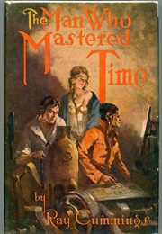 The Man Who Mastered Time (Ray Cummings)