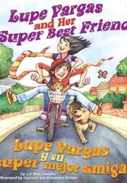 Lupe Vargas and Her Super Best Friend: Lupe Vargas Y Su Super Mejor Amiga (Amy Costales, Alexandra Artigas)