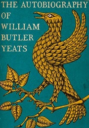 The Autobiography of William Butler Yeats (W.B. Yeats)