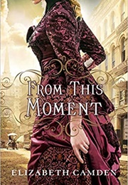 From This Moment (Elizabeth Camden)