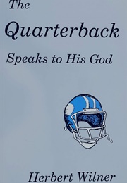 The Quarterback Speaks to His God (Herbert Wilner)