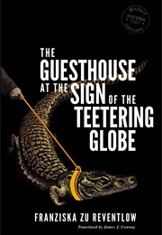 The Guesthouse at the Sign of the Teetering Globe (Franziska Zu Reventlow)