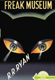 Freak Museum (R.R. Ryan)