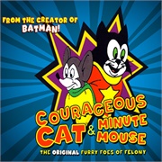 Courageous Cat and Minute Mouse