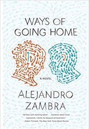 Ways of Going Home (Alejandro Zambra)